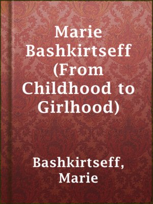 cover image of Marie Bashkirtseff (From Childhood to Girlhood)